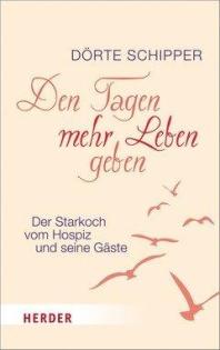 Buchvorstellung: Den Tagen mehr Leben geben, von Dörte Schipper - Herder Verlag