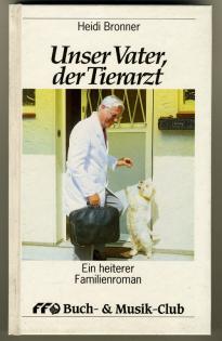 Heidi Bronner - Unser Vater, der Tierarzt