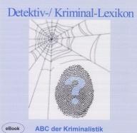 Detektiv-/ Kriminal-Lexikon ABC der Kriminalistik eBook