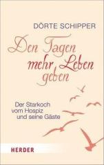 Buchvorstellung: Den Tagen mehr Leben geben, von Dörte Schipper - Herder Verlag