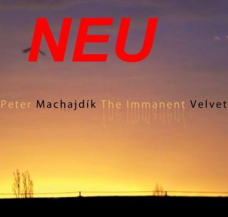 THE IMMANENT VELVET - neue CD des Komponisten Peter Machajdik